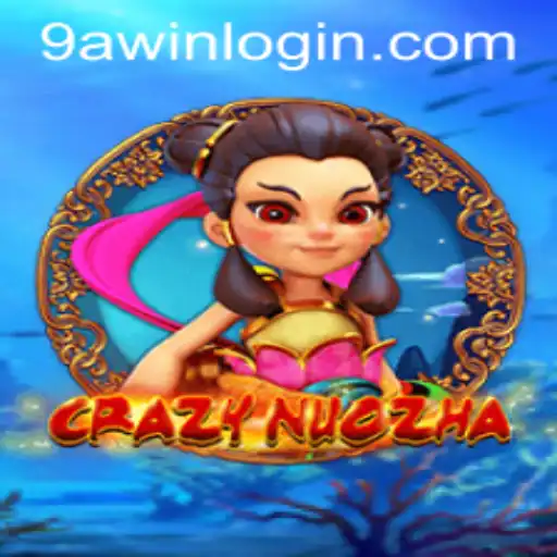 Exploring the Enigmatic World of CrazyNuoZha and 9awin Login