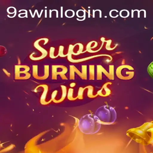 Exploring the Thrills of SuperBurningWins and the Importance of 9awin Login