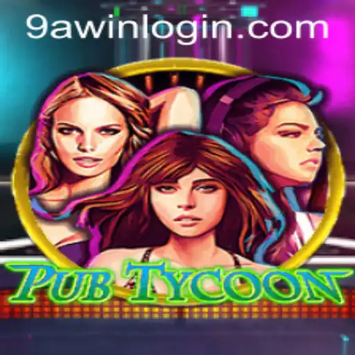 Experience the Thriving World of PubTycoon and Understanding 9awin Login